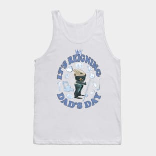 Father's Day. It's Reigning Dad's Day Tank Top